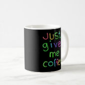 Gib mir einfach Kaffee Kaffeetasse (VorderseiteRechts)