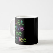 Gib mir einfach Kaffee Kaffeetasse (Vorderseite Links)