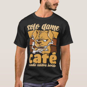 Gib mir einfach Kaffee und niemand wird verletzt T-Shirt
