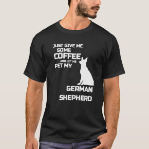 Gib mir etwas Kaffee Lass mir Pet meinem deutschen T-Shirt