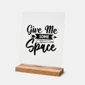 Gib mir etwas Platz Acrylschild (Winkel)