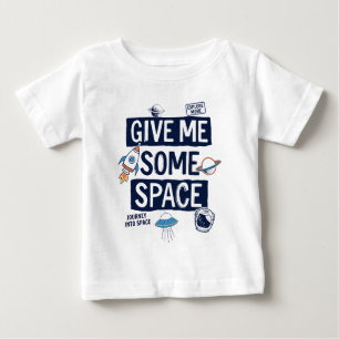 Gib mir etwas Platz Baby T-shirt
