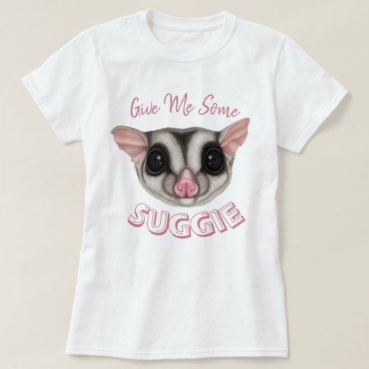 Gib mir etwas Suggie T-Shirt (Design vorne)