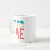 Gib mir etwas Zucker Kaffeetasse (Vorderseite Links)