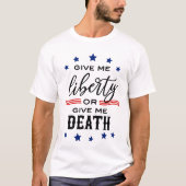 Gib mir Freiheit oder gib mir den Tod T-Shirt (Vorderseite)