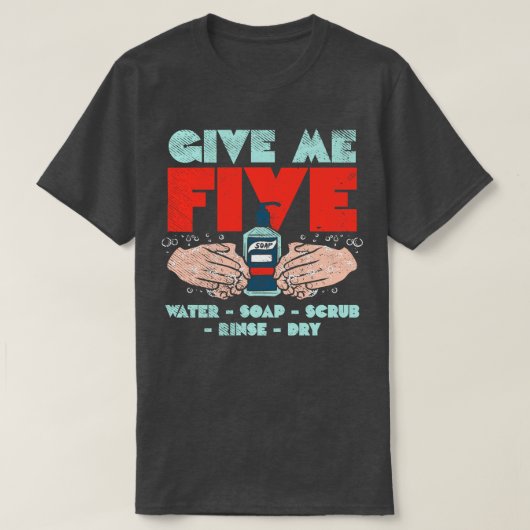 Gib mir fünf Wasser-Seife-Krube waschen trocken T-Shirt (Design vorne)