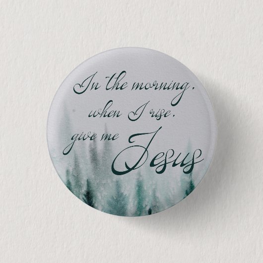 Gib mir Jesus Pine Tree Button (Vorderseite)