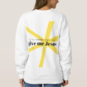 Gib mir Jesus Sweatshirt (Rückseite)