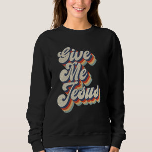Gib mir Jesus Vintage Christian Jesus religiös W Sweatshirt