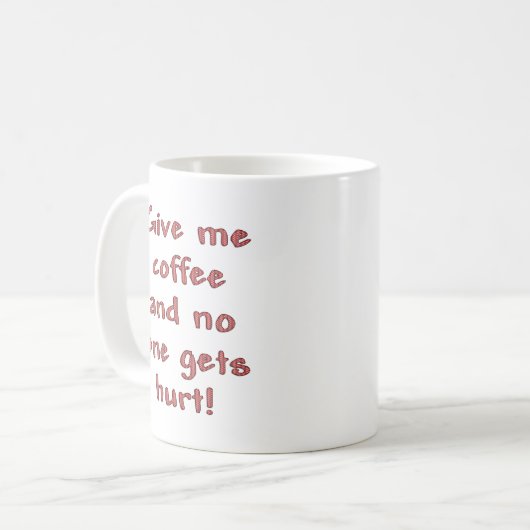 Gib mir Kaffee Kaffeetasse (Vorderseite Links)