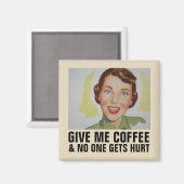 GIB MIR KAFFEE NIEMAND WIRD VERLETZT MAGNET (Vorderseite/Rückseite)
