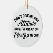 Gib mir keine leidenschaftliche, sonnige Sarkastik Keramik Ornament (Rechts)