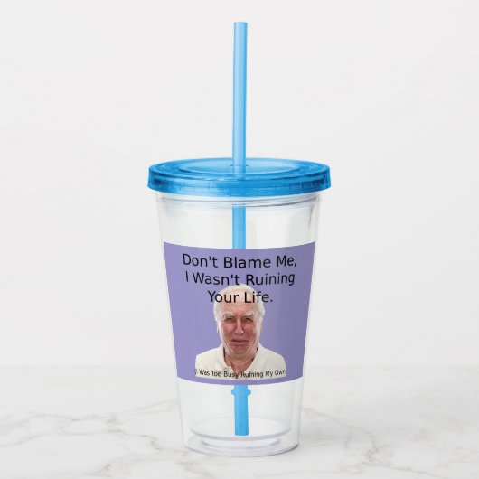 "Gib mir keine Schuld"-Cup Acryltrinkbecher (Vorderseite)