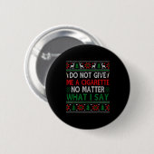 Gib mir keine Zigarette, was immer ich sage, hässl Button (Vorne & Hinten)