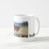 Gib mir keinen Stier! Tasse! Kaffeetasse (VorderseiteRechts)
