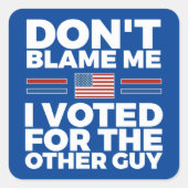 Gib mir nicht die Schuld - Biden Quadratischer Aufkleber (Vorderseite)