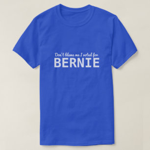 Gib mir nicht die Schuld, dass ich für BERNIE gest T-Shirt