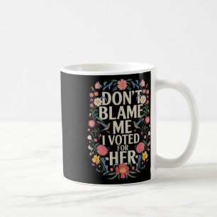 Gib mir nicht die Schuld, dass ich für ihr Anti Tr Kaffeetasse