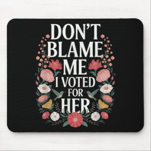 Gib mir nicht die Schuld, dass ich für ihr Anti Tr Mousepad