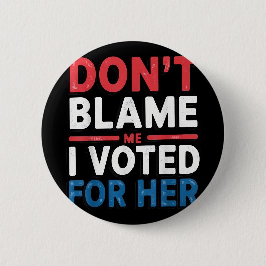 Gib mir nicht die Schuld, dass ich für ihr Shirt l Button (Vorderseite)