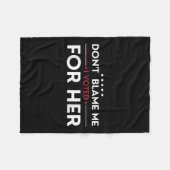 Gib mir nicht die Schuld, dass ich für ihren Anti- Fleecedecke (Vorderseite (Horizontal))