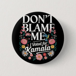 Gib mir nicht die Schuld, dass ich für Kamala gest Button