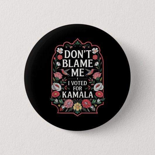 Gib mir nicht die Schuld, dass ich für Kamala gest Button (Vorderseite)