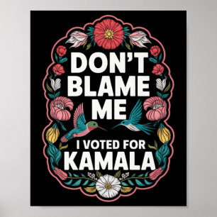 Gib mir nicht die Schuld, dass ich für Kamala gest Poster