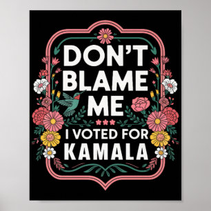 Gib mir nicht die Schuld, dass ich für Kamala gest Poster