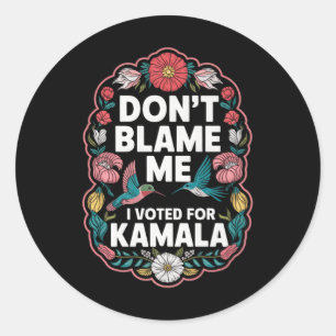 Gib mir nicht die Schuld, dass ich für Kamala gest Runder Aufkleber