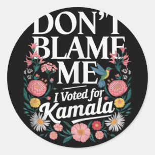 Gib mir nicht die Schuld, dass ich für Kamala gest Runder Aufkleber