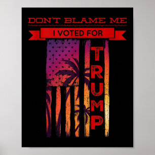 Gib mir nicht die Schuld, dass ich für Trump Palm  Poster