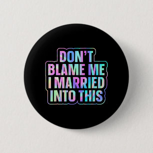 Gib mir nicht die Schuld, dass ich in diese 1 Verh Button