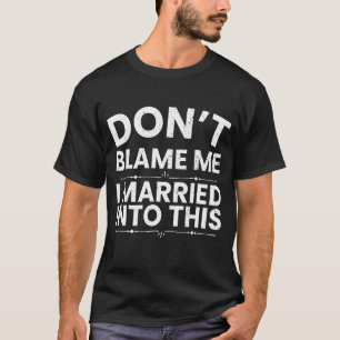 Gib mir nicht die Schuld, dass ich in dieses Shirt