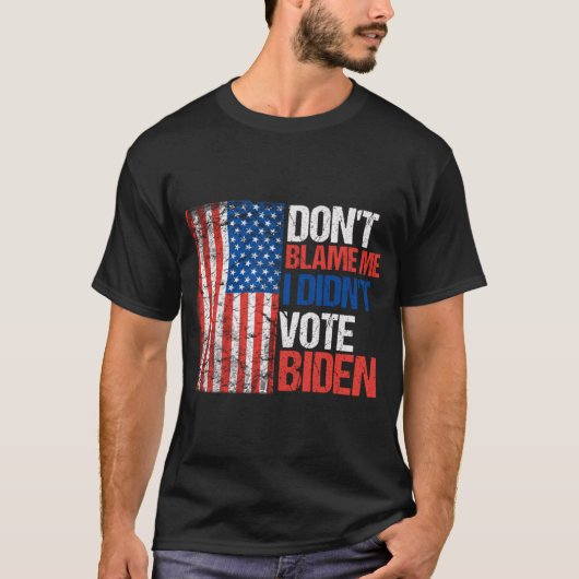 Gib mir nicht die Schuld, dass ich nicht Biden gew T-Shirt (Vorderseite)