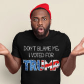 Gib mir nicht die Schuld, dass ich Präsident Donal T-Shirt