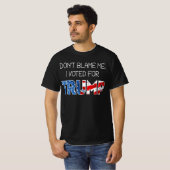 Gib mir nicht die Schuld, dass ich Präsident Donal T-Shirt (Vorne ganz)
