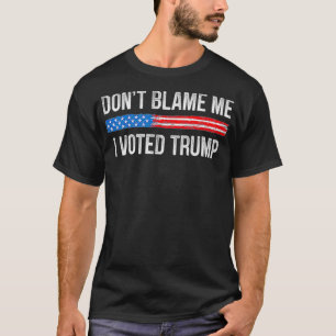 Gib mir nicht die Schuld, dass ich Trump Vintag ge T-Shirt