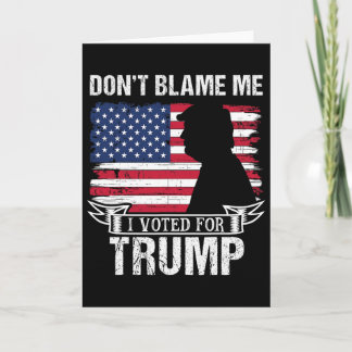 Gib mir nicht die Schuld, ich habe für Trump Retro Karte