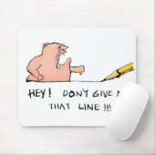 Gib mir nicht diese Linie Mousepad (Mit Mouse)