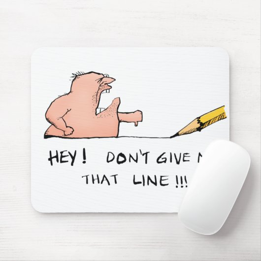 Gib mir nicht diese Linie Mousepad (Mit Mouse)