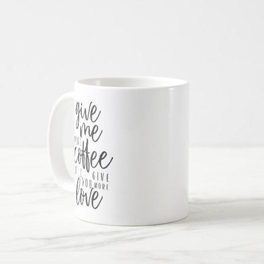 Gib mir noch mehr Kaffee Kaffeetasse (Vorderseite Links)