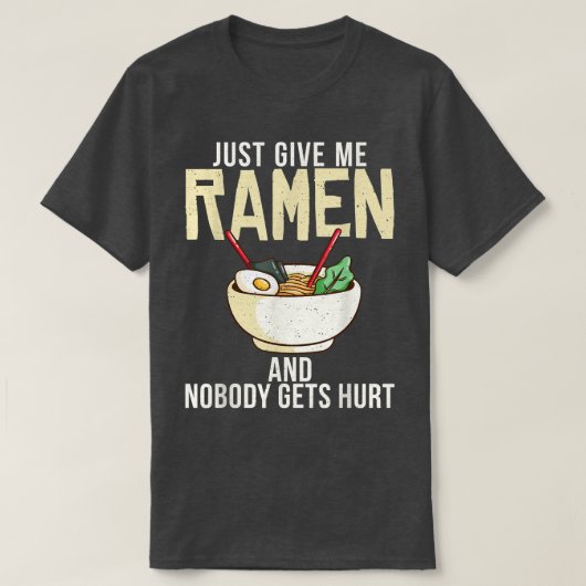 Gib mir nur Ramen und niemand wird verletzt Ramen T-Shirt (Design vorne)