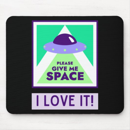 Gib mir Platz, ich Liebe es! Aufkleber Mousepad (Vorne)