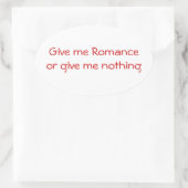 Gib mir Romance oder gib mir einen nichts-ovalen A Ovaler Aufkleber (Tasche)