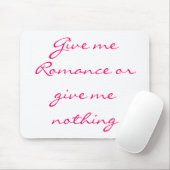 Gib mir Romance oder gib mir nichts-Mousepad Mousepad (Mit Mouse)