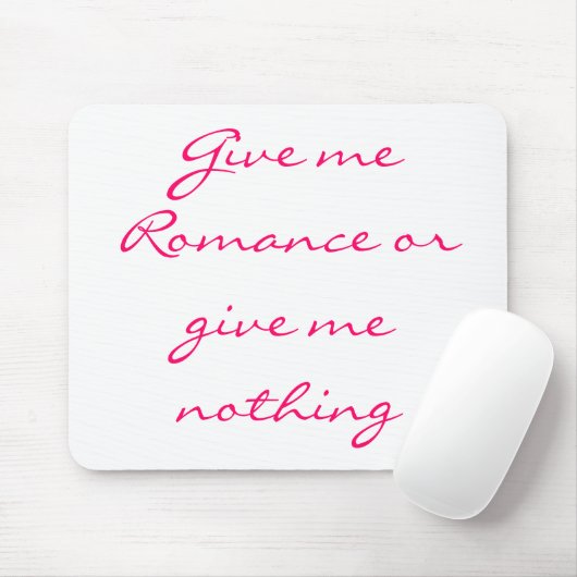 Gib mir Romance oder gib mir nichts-Mousepad Mousepad (Mit Mouse)