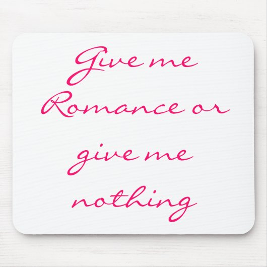 Gib mir Romance oder gib mir nichts-Mousepad Mousepad (Vorne)