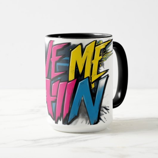 Gib mir Schmerzen Tasse (VorderseiteRechts)