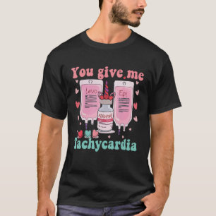 Gib mir Tachykardie ICU Nurse Life Valentine T-Shirt